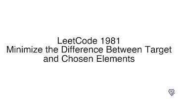 LeetCode 1981: Minimize the Difference Between Target and Chosen Elements