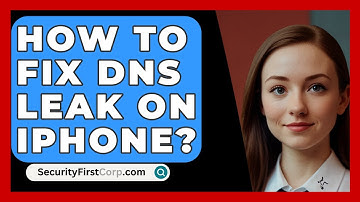 How To Fix DNS Leak On IPhone? - SecurityFirstCorp.com