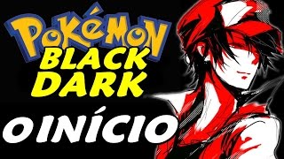 Pokémon Black Dark (Hack) - O Início (Gameplay em Português)