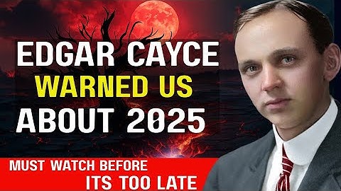 Edgar Cayce Warned Us About AUGUST 2025 | Edgar Cayce Prophecy 2025