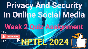 Privacy And Security In Online Social Media | Week 2 Answers 2024 | NPTEL 2024 |