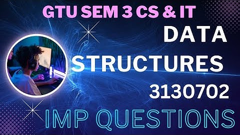 GTU DATA STRUCTURES IMP QUESTIONS | SEM 3 CS&IT | WINTER 2022 PAPER SOLUTION