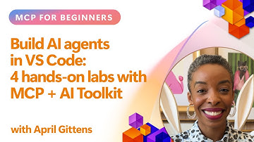 Build AI agents in VS Code: 4 hands-on labs with MCP + AI Toolkit