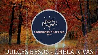 DULCES BESOS - Chela Rivas (No Copyright Music)