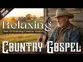 【𝑷𝑳𝑨𝒀𝑳𝑰𝑺𝑻】 Relaxing Classic Gospel Country 🤠🌾 Peaceful Hymns With Lyrics 2026