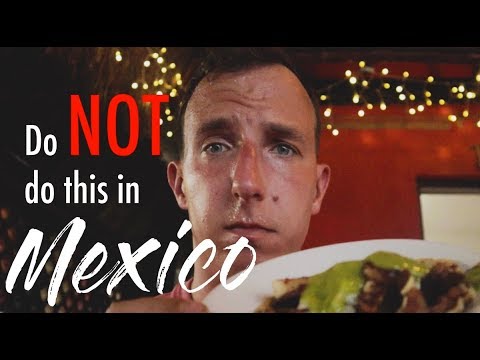 Top 7 Things to NOT do in Mexico