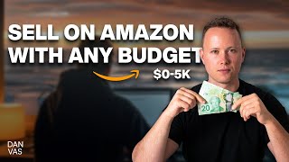 How To Sell On Amazon FBA With ANY Budget ($0-5K) In 2024