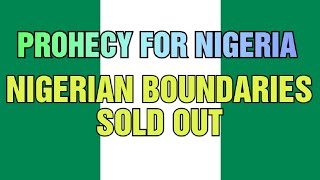 Prophecy For Nigeria | Nigerian Boundaries Sold Out | Nigeria Today.
