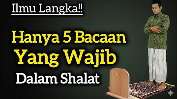 Hanya 5 bacaan yang wajib dalam shalat