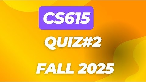 CS615 Quiz#2 FALL 2025 | cs615 midterm preparation fall 2025