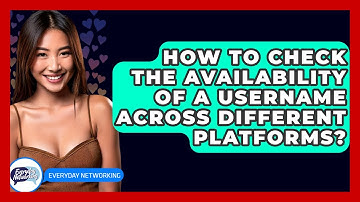 How To Check The Availability Of A Username Across Different Platforms? - Everyday-Networking