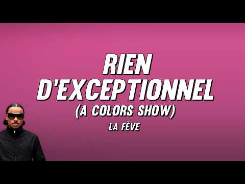 La Fève - RIEN D'EXCEPTIONNEL (A COLORS SHOW) [Paroles]