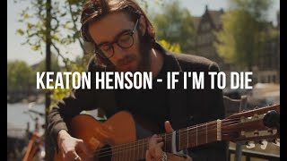 If I'm to Die - Keaton Henson (Letra en Español)