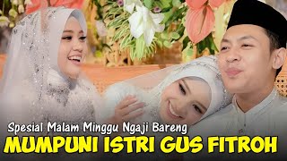 SPESIAL MALAM MINGGU NGAJI BARENG PENGANTIN BARU MUMPUNI HANDAYAYEKTI ISTRI GUS FITROH TERBARU 2024