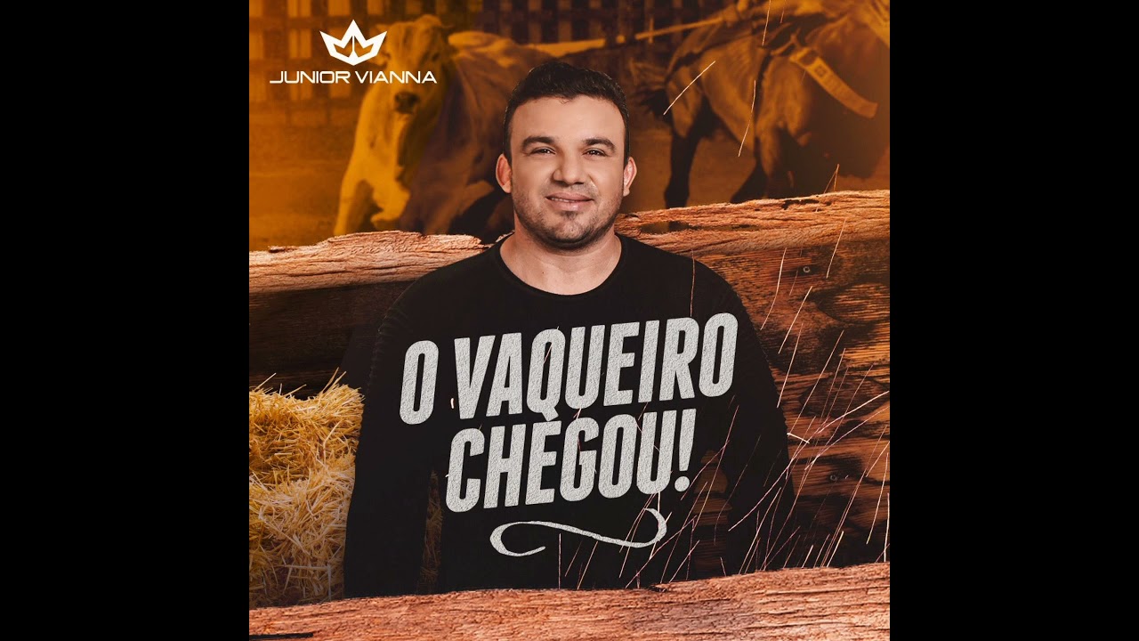 Vaqueiro Conformado - Junior Vianna - O Vaqueiro Chegou