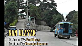 NAN ULAYAK by  Raul Beray   (Official Pan-Abatan Records TV)Igorot Song