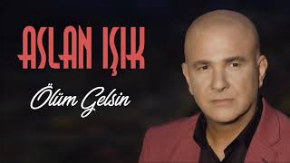 Aslan Işık - Ölüm Gelsin Resimi