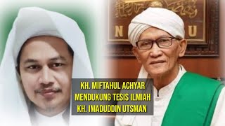 Dukungan KH. Miftahul Achyar (Rais Aam PBNU) Terhadap Tesis Ilmiah KH. Imaduddin Utsman Al-Bantani