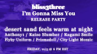 bliss3three I&#39;m Gonna Miss You Release Party