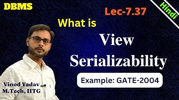 L7.37 | GATE 2004 | View Serializability | How to test View Serializability | View serializable