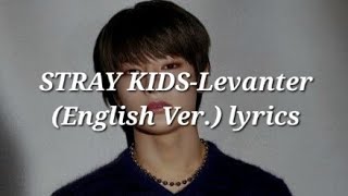 Stray Kids-Levanter English Ver. Lyrics