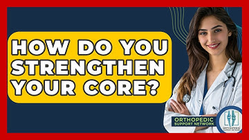 How Do You Strengthen Your Core? - Orthopedic Support Network