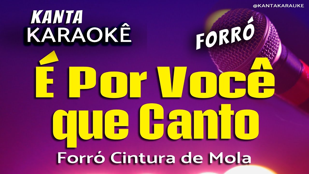 🎤 Karaokê É POR VOCÊ QUE CANTO forró -  Forró cintura de mola