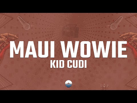Kid Cudi Maui Wowie Lyrics