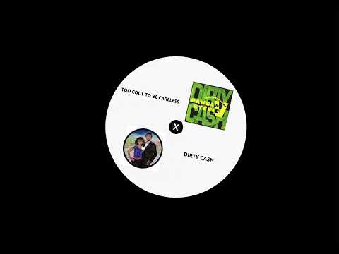 Too Cool To Be Careless X DIRTY CASH (GIABA Edit)