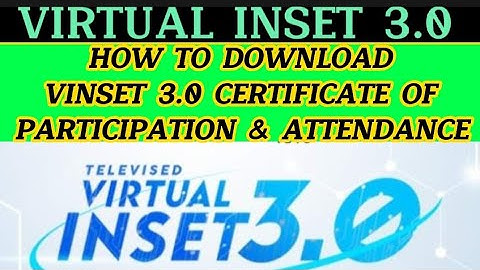 PAANO MAKAKUHA NG CERTIFICATE OF PARTICIPATION & ATTENDANCE SA VIRTUAL INSET 3.0 (VINSET 3.0)