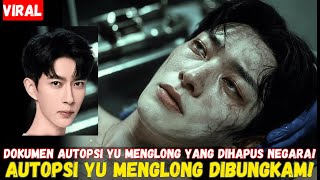Autopsi Yu Menglong Dibungkam Bukti Yang Mereka Sembunyikan Akhirnya Terungkap