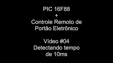 Controle de Portão + PIC - #04 - Detectando Tempo de 10ms