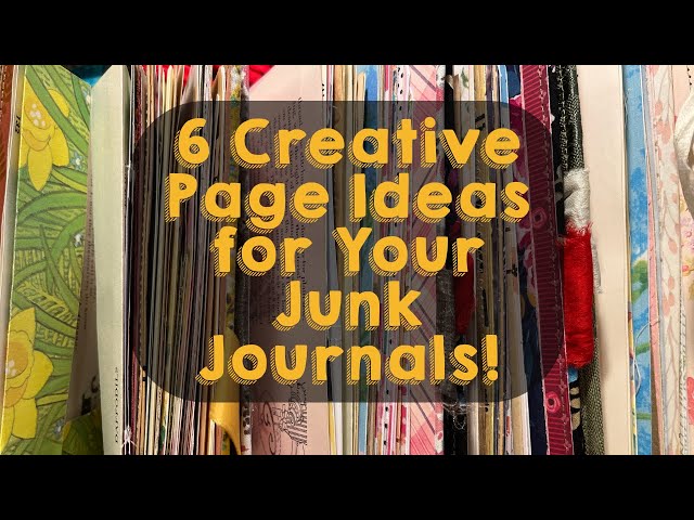 6 Creative Page Ideas for Your Junk Journals! class=