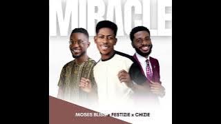 Miracle No Dey Tire Jesus - Moses Bliss, Festizie, Chizie (One Hour Loop)