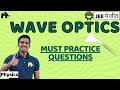 Wave Optics Class 12 Physics JEE |  NCERT Chapter 10 | Must Practice Questions