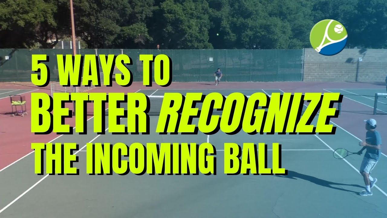 5 Ways to Better Read or Recognize the Incoming Tennis Ball - Tennis Lesson 