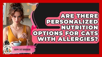 Are There Personalized Nutrition Options for Cats With Allergies? | Happy Cat Handbook