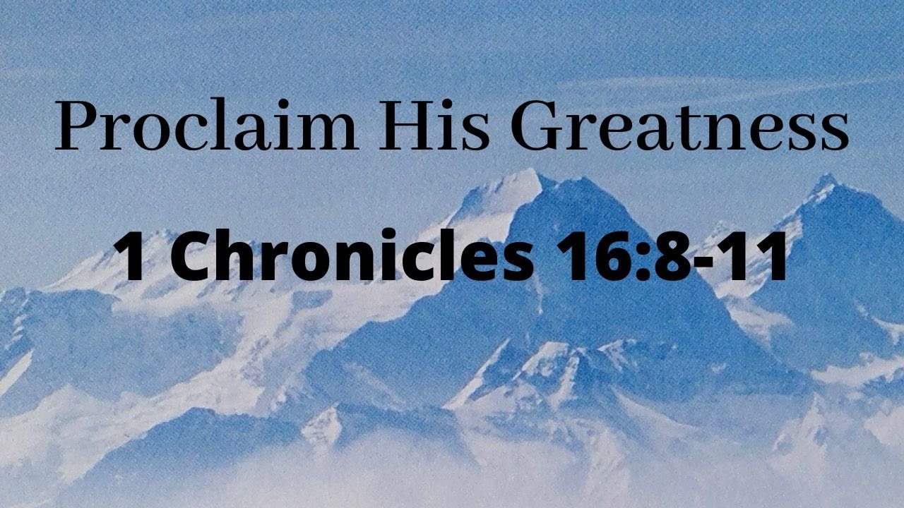 Proclaim His Greatness - 1 Chronicles 16:8-11