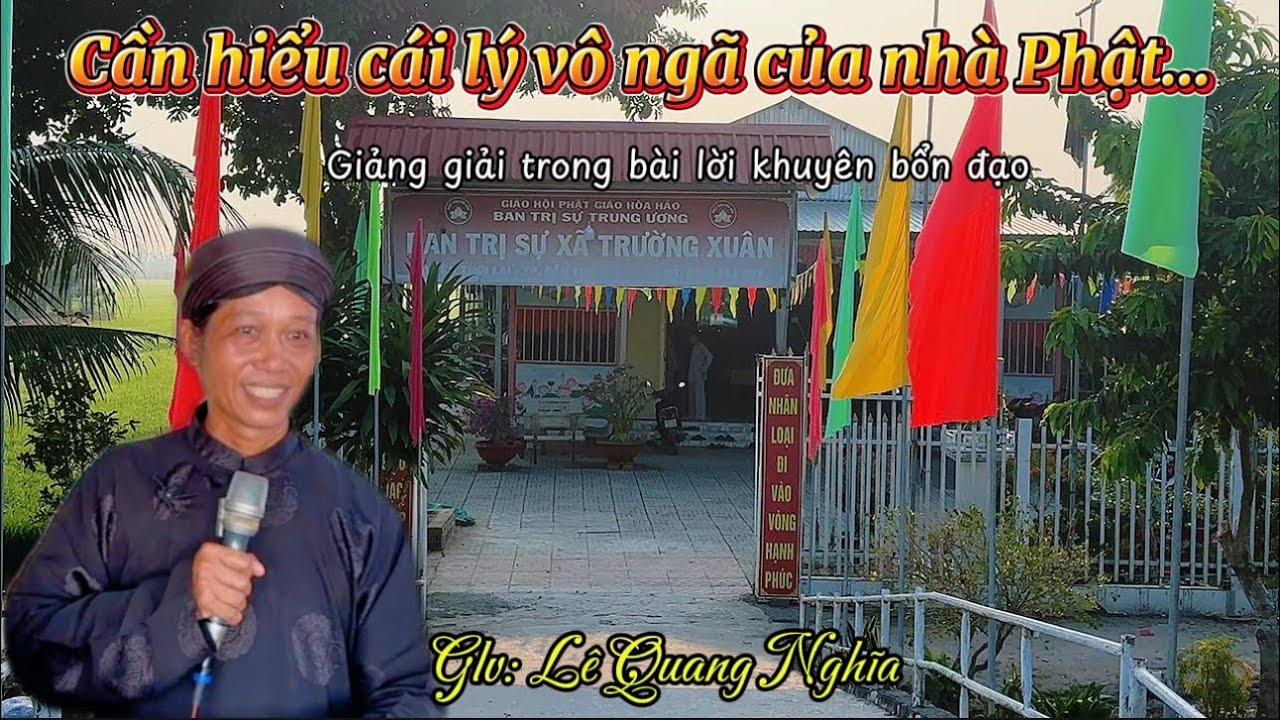 CẦN HIỂU CÁI LÝ VÔ NGÃ CỦA NHÀ PHẬT…@Ngocphuockg. #pghh #thuyetgiang 