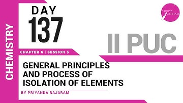 DAY 137 | CHEMISTRY | II PUC | GENERAL PRINCIPLES AND PROCESS OF ISOLATION OF ELEMENTS | L3