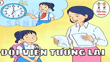 Nói và nghe:  ĐỘI VIÊN TƯƠNG LAI | Tuần 6 | Tiếng Việt 3 | Kết nối tri thức với cuộc sống