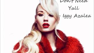 Iggy Azalea - Don&#39;t Need Y&#39;all