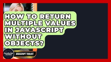 How To Return Multiple Values In JavaScript Without Objects? - JavaScript Toolkit