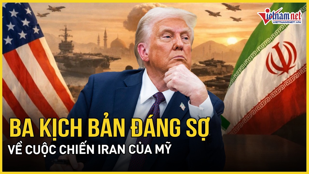 Căng thẳng: Ba kịch bản đáng sợ cho cuộc chiến Iran của Mỹ, Washington tự tin hứa hẹn chiến thắng