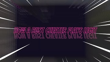 How a rust cheater plays legit l ft. Modding Association l Fluent