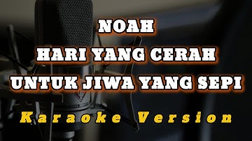 NOAH - HARI YANG CERAH UNTUK JIWA YANG SEPI (KARAOKE)