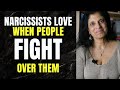 Why narcissists love it when you fight over them