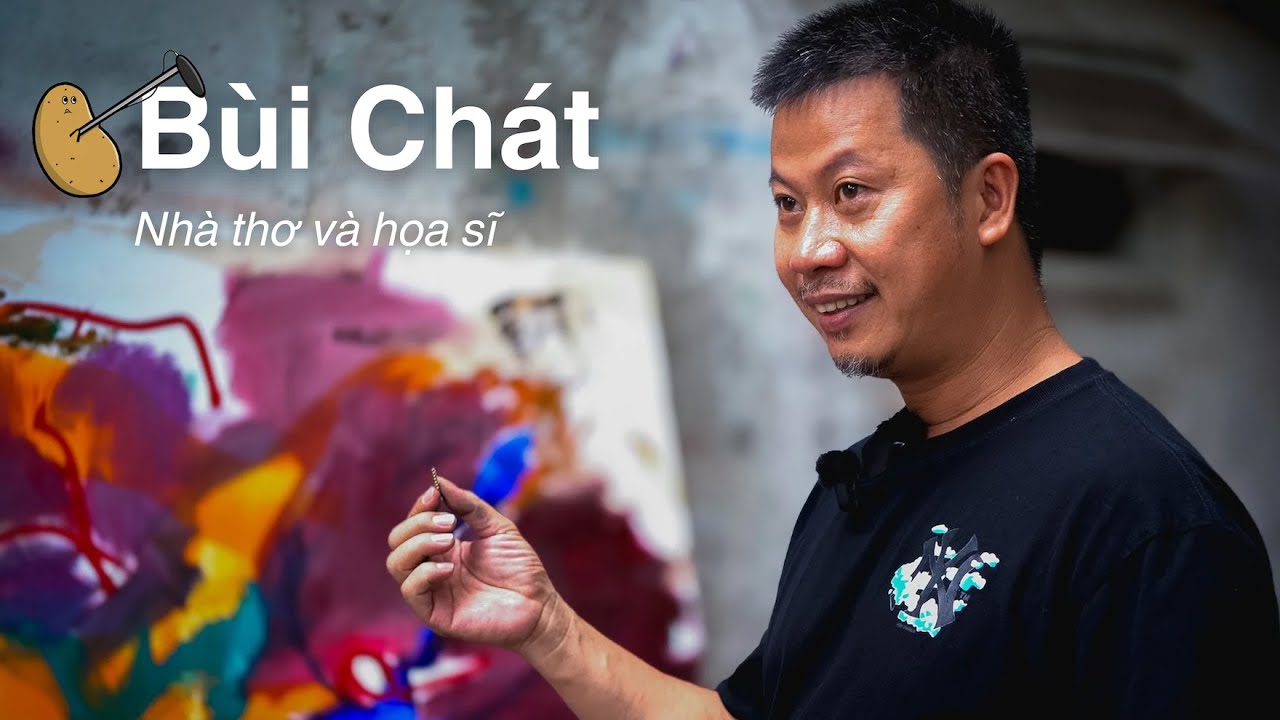 Họa sĩ Việt Nam - Peintres du Vietnam | Bùi Chát | Patate Prod