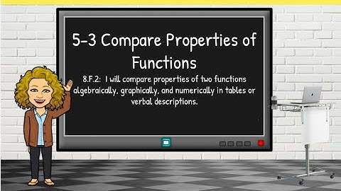 Notes 5-3 Compare Properties of Functions