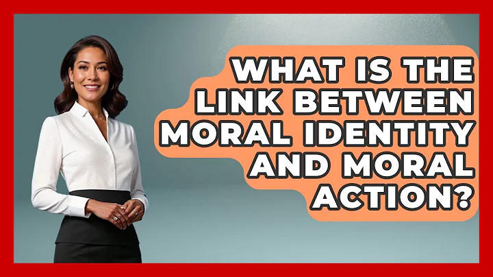 What Is The Link Between Moral Identity And Moral Action? - The Ethical Compass
